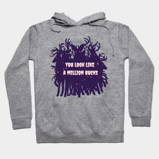 You Look Like a Million Bucks! Hoodie